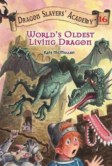 World's Oldest Living Dragon (Dragon Slayers' Academy (Sagebrush)) - Kate McMullan, Bill Basso