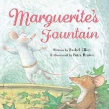 Marguerite's Fountain - Rachel Elliot, Petra Brown