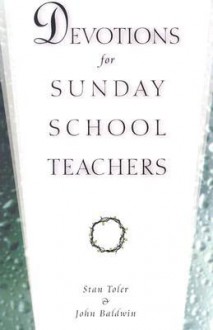 Devotions for Sunday School Teachers - Stan Toler, John Baldwin