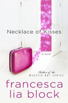 Necklace Of Kisses: A Novel - Francesca Lia Block