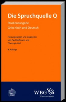 Die Spruchquelle Q - Paul Hoffmann, Christoph Heil