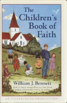 The Children's Book Of Faith - William F. Bennett