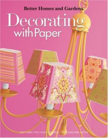 Decorating With Paper (Leisure Arts #4152) (Better Homes and Gardens Creative Collection (Leisure Arts)) - Meredith Corporation