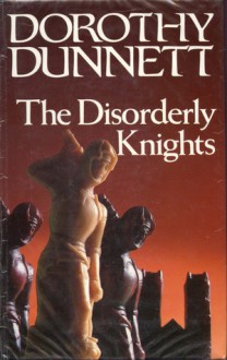 The Disorderly Knights - Dorothy Dunnett