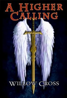 A Higher Calling - Willow Cross, J.H. Glaze