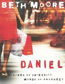 Daniel: Lives of Integrity, Words of Prophecy - Member Book - Beth Moore