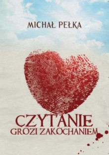 Czytanie grozi zakochaniem - Michał Pełka