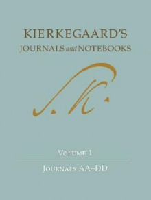 Journals and Notebooks, Vol 1: Journals AA-DD - Søren Kierkegaard, Niels Jørgen Cappelørn, Bruce H. Kirmmse, George Pattison, Alastair Hannay, Jon Stewart