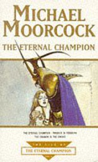 The Eternal Champion - Michael Moorcock