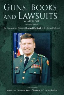 Guns, Books and Lawsuits: A Memoir - Robert Kimball