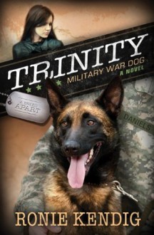 Trinity: Military War Dog (A Breed Apart, # 1) - Ronie Kendig