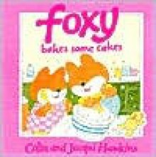 Foxy Bakes Some Cakes - Colin Hawkins, Jacqui Hawkins