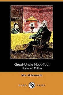 Great-Uncle Hoot-Toot (Illustrated Edition) (Dodo Press) - Mrs. Molesworth