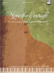 More Than Enough: Contemporary Songs and Enduring Hymns - Lloyd Larson