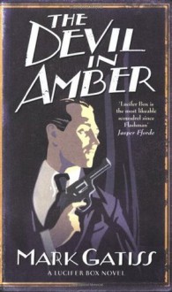 The Devil in Amber: A Lucifer Box Novel - Mark Gatiss