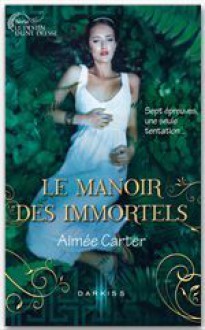 Le Manoir des Immortels (Le destin d'une déesse, #1) - Aimee Carter