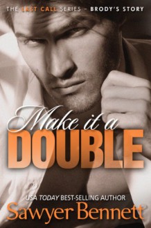 Make It A Double (The Last Call Series) - Sawyer Bennett