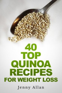 40 Top Quinoa Recipes For Weight Loss - Jenny Allan