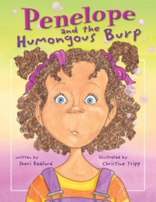 Penelope and the Humongous Burp - Sheri Radford, Christine Tripp