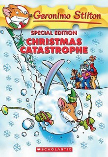 Christmas Catastrophe - Geronimo Stilton