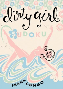 Dirty Girl Sudoku - Frank Longo