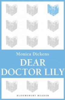 Dear Doctor Lily (Bloomsbury Reader) - Monica Dickens