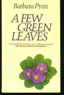 A Few Green Leaves - Barbara Pym