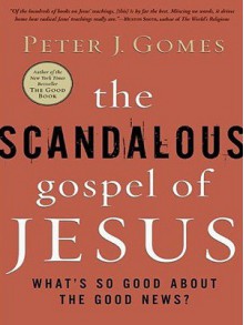 The Scandalous Gospel of Jesus LP: What's So Good About the Good News? - Peter J. Gomes