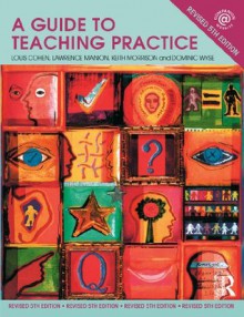 A Guide to Teaching Practice: 5th Edition - Louis Cohen, Wyse, Dominic, Manion, Lawrence, Keith Morrison