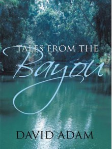 Tales from the Bayou - David Adam