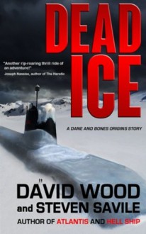 Dead Ice: A Dane and Bones Origins Story (Dane Maddock Origins) (Volume 4) - David Wood