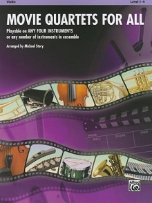 Movie Quartets for All: Violin (Movie Instrumental Ensembles for All) - Michael Story