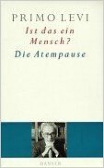 Ist Das Ein Mensch?.: Die Atempause - Primo Levi