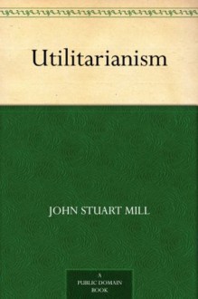 Utilitarianism - John Stuart Mill