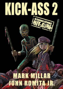 Kick-Ass 2 & Hit-Girl - Mark Millar, John Romita Jr.