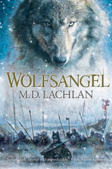 Wolfsangel (Craw Trilogy, #1) - M.D. Lachlan