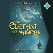 Der Elefant Des Magiers - Kate DiCamillo, Yoko Tanaka, Sabine Ludwig