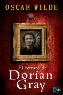 El retrato de Dorian Gray - Oscar Wilde