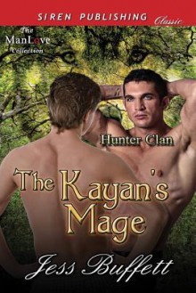 The Kayan's Mage [Hunter Clan 1] (Siren Publishing Classic Manlove) - Jess Buffett