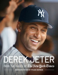 Derek Jeter: From the pages of The New York Times - The New York Times, Tyler Kepner