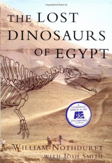 The Lost Dinosaurs of Egypt - William Nothdurft;Josh Smith