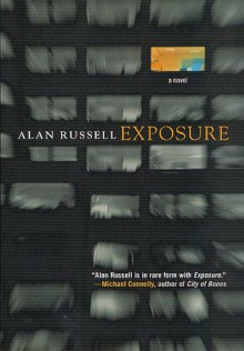 Exposure: A Novel - Alan Russell