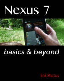 Nexus 7: Basics & Beyond - Erik Marcus