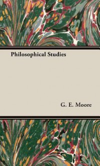 Philosophical Studies - George Edward Moore