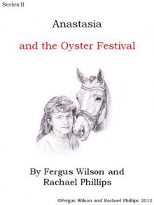 Anastasia and the Oyster Festival - Fergus Wilson, Rachael Phillips