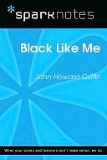 Black Like Me (SparkNotes Literature Guide Series) - John Howard Griffin