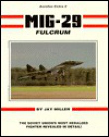 MiG-29 Fulcrum (Aerofax Extras) - Jay Miller