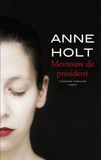 Mevrouw de president - Anne Holt, Carla Joustra, Kim Snoeijing