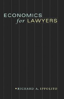 Economics for Lawyers - Richard A. Ippolito