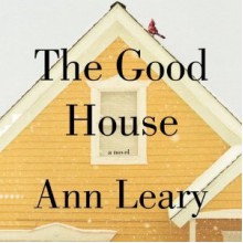 The Good House - Ann Leary, Mary Beth Hurt